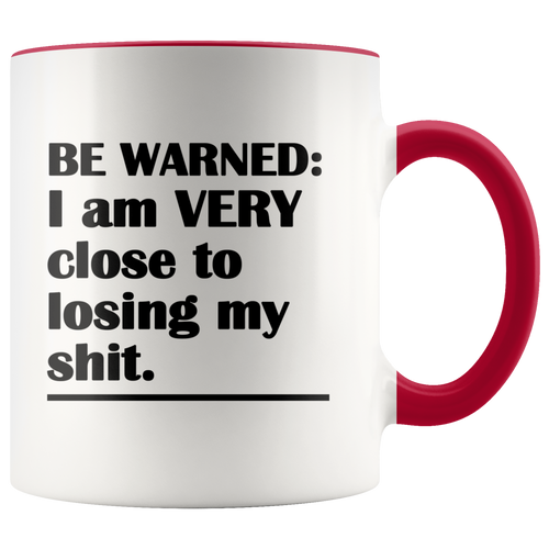 Losing My Sh*t Warning - Funny Coffee Cup - Mature Coffee Cup - Funny Mugs for Her - Boss Mug - Island Dog T-Shirt Company