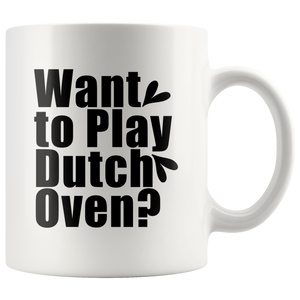 Want to Play Dutch Oven Funny Fart Coffee Mug for Men - Husband Boyfriend Fiance Coffee Cup - Island Dog T-Shirt Company
