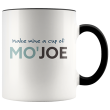Make Mine a Cup of Mo'Joe - The Funny Coffee Cup for People Who Need More Than Just a Cup of Joe - Island Dog T-Shirt Company